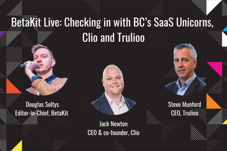 BetaKit Live: Checking in with BC’s SaaS Unicorns, Clio and Trulioo