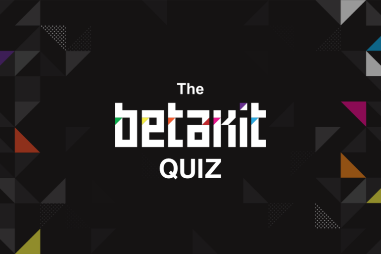 The BetaKit Quiz