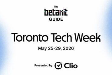 BetaKit Guide: Toronto Tech Week 2026